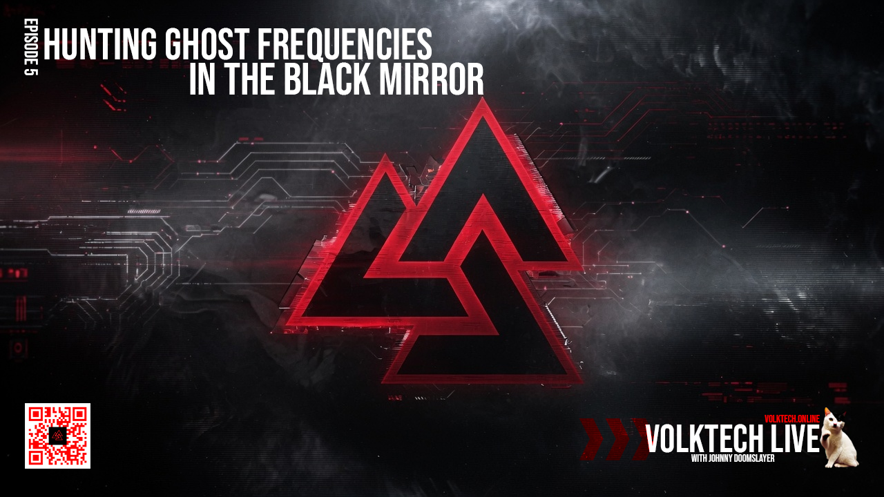 Volktech Live – Hunting Ghost Frequencies in the Black Mirror – Ep5