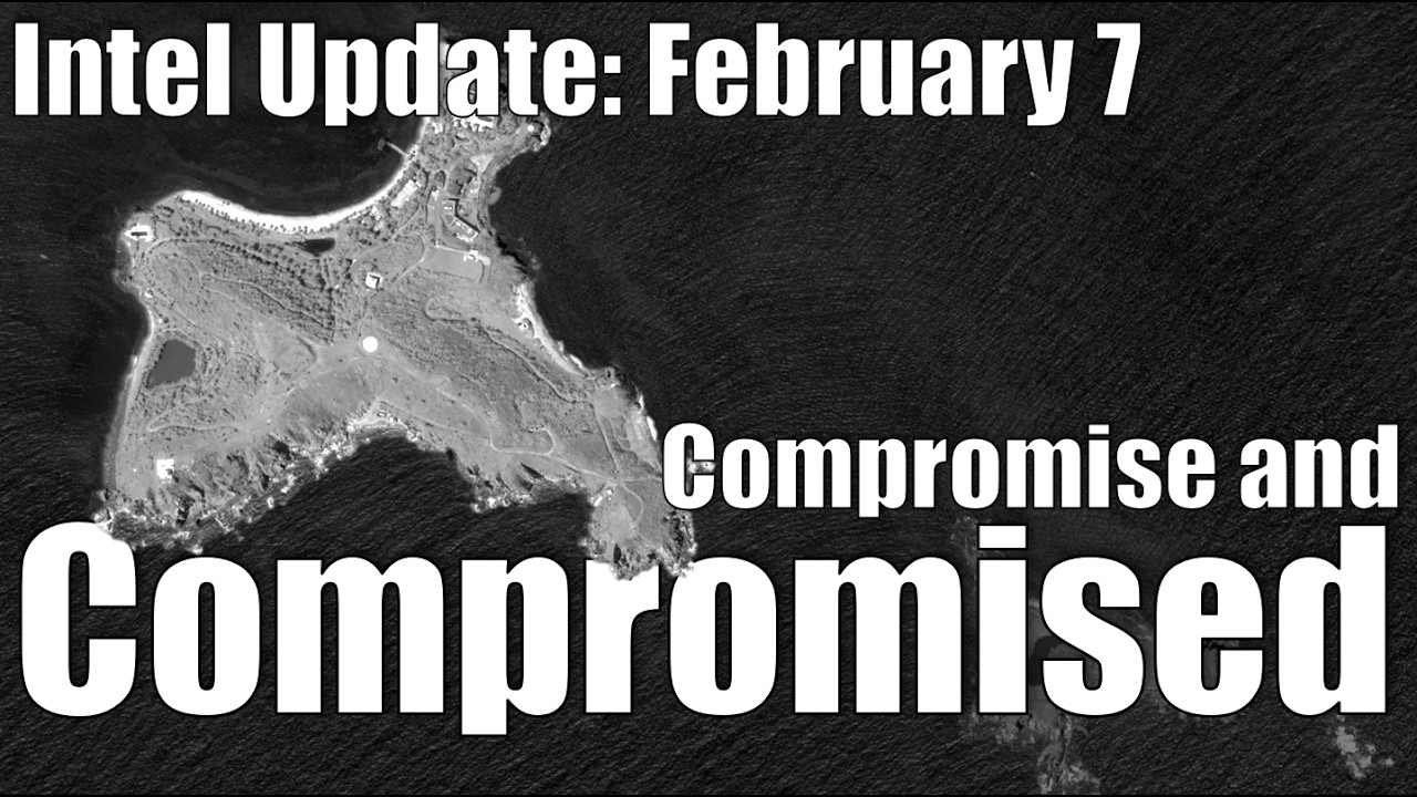 Intel Update - Feb. 7 - Compromise and Compromised