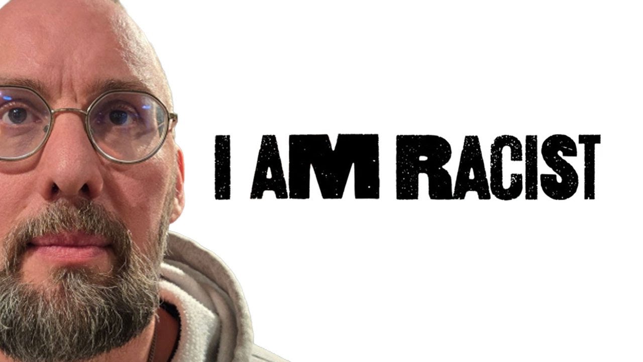 Why I'm A Racist
