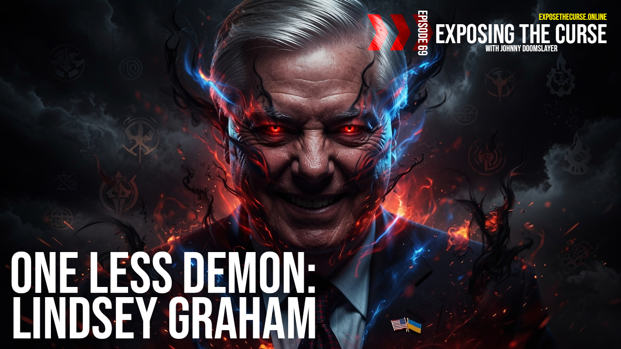 Exposing the Curse – One Less Demon: Lindsey Graham – Ep69